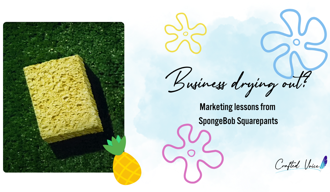 A graphic that has a photo of a sponge laying on astroturf with the text "Business drying out? Marketing lessons from SpongeBob Squarepants"